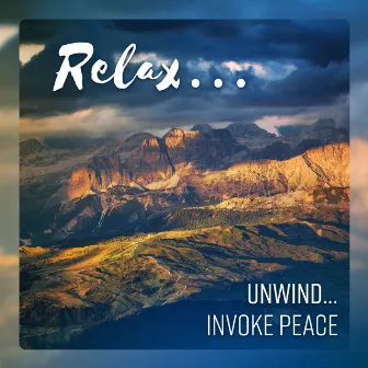 Relax… Unwind… Invoke Peace - Meditation for Deep Relaxation, Gain Clarity, Connect Body, Mind, Soul by Less Stress Music Academy