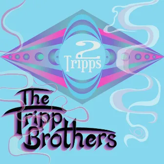 2 Tripps by The Tripp Brothers