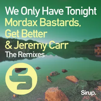 We Only Have Tonight (The Remixes) by Jeremy Carr