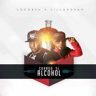 Cuando el Alcohol (feat. Villanosam) by Locobru