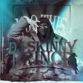 I Do This by DJ SKINNY PRINCE