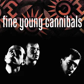 Fine Young Cannibals (Remastered & Expanded) by Fine Young Cannibals