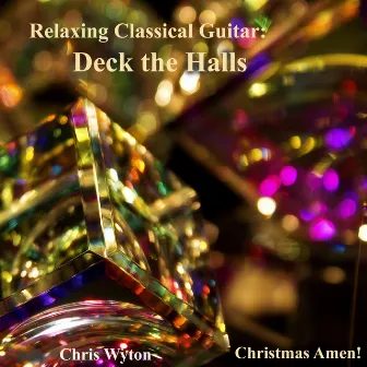 Relaxing Classical Guitar: Deck the Halls by Chris Wyton