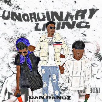 Unordinary Living by Dan Bandz