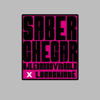 Saber Chegar by DJ Leandro Vitrola