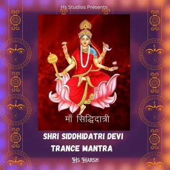 Shri Siddhidatri Devi (Navratri Trance Mantra) by HS Harsh