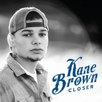 Closer by Kane Brown