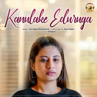 Kanulake Eduruga by Sameera Bharadwaj