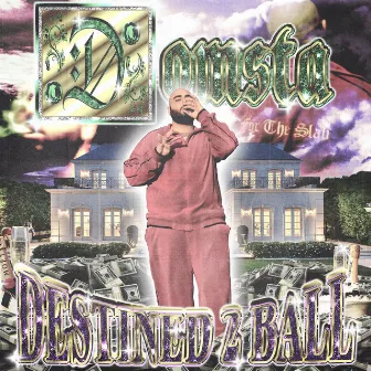 Destined 2 Ball by Domsta