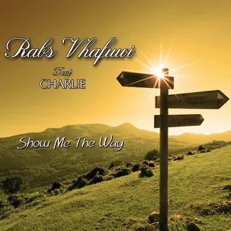 Show Me the Way by Rabs Vhafuwi