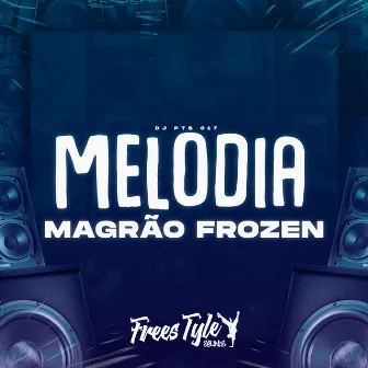 Melodia Magrão Frozen by DJ PTS 017