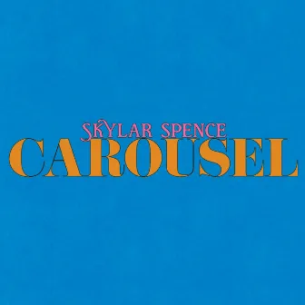 Carousel by Skylar Spence