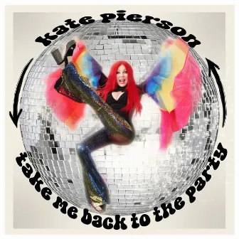 Take Me Back To The Party by Kate Pierson