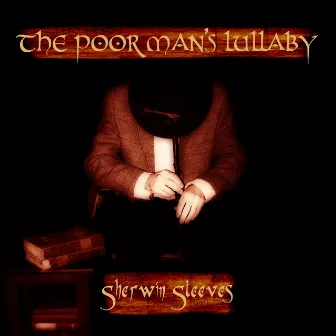 The Poor Man's Lullaby by Sherwin Sleeves