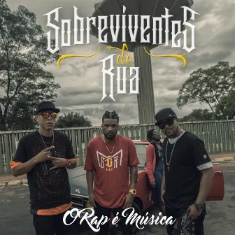 O Rap É Música by Sobreviventes de Rua