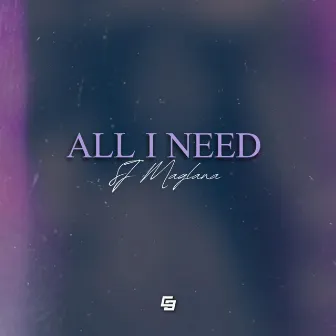 ALL I NEED by SJ Maglana