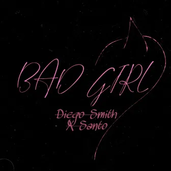 BAD GIRL by Santo