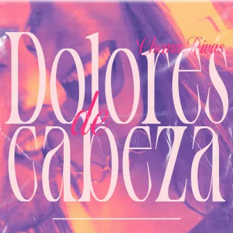 Dolores De Cabeza by Chema Rivas