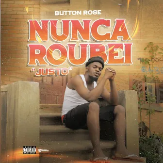 Nunca Roubei ´Justo` by Biig Star