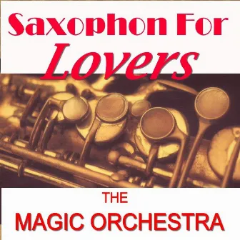 Saxophone For Lover´s by The Magic Orchestra