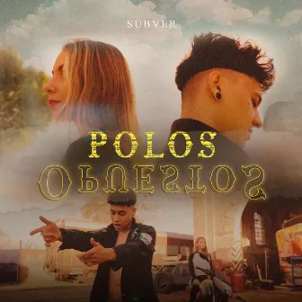 Polos Opuestos by SUBVER