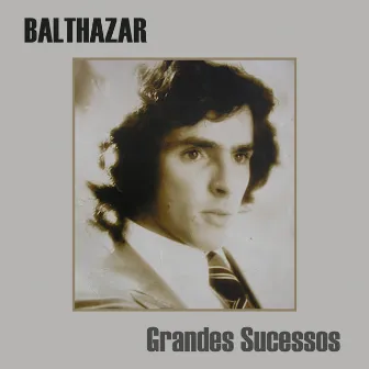 Grandes Sucessos by Balthazar