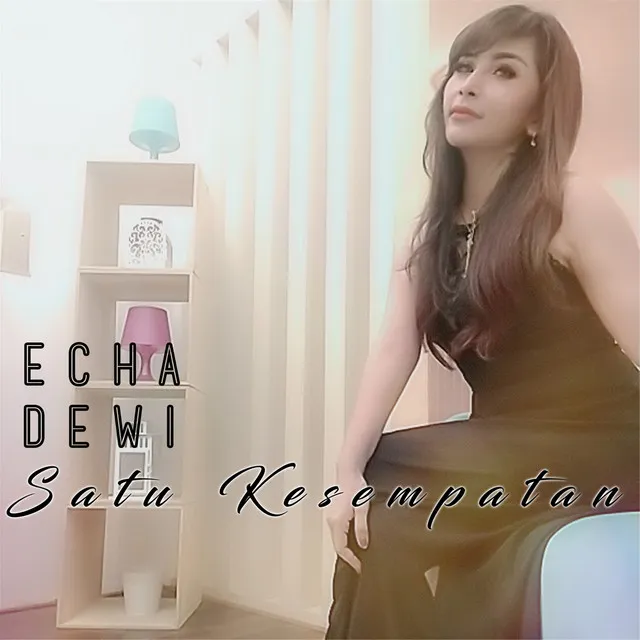 Satu Kesempatan - Echa Dewi