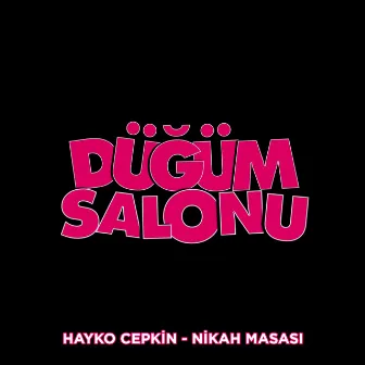 Nikah Masası (Düğüm Salonu Orijinal Film Müziği) by Hayko Cepkin