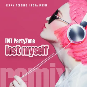 Lost Myself by TNT Partyzone