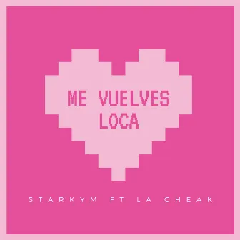 Me Vuelves Loca by Starkym