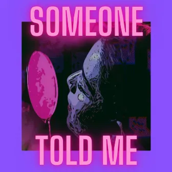 Someone Told Me by Marcelo Sirotsky