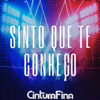 Sinto Que Te conheço by Cintura Fina