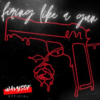 Firing Like a Gun by Wavysof