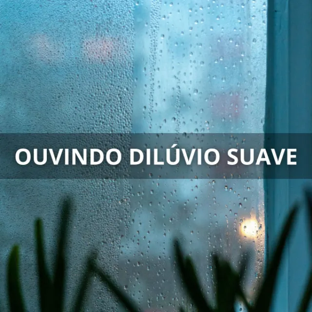 Ouvindo Dilúvio Suave