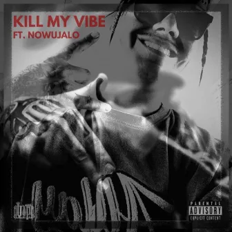 Kill My Vibe by V.I.P.