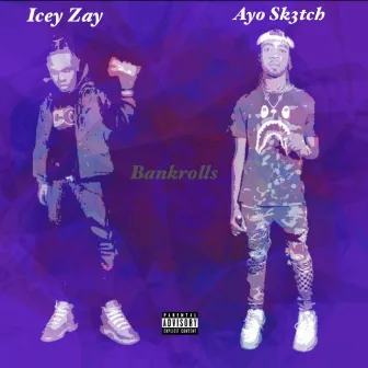 Bankrolls by Icey Zay