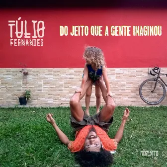 Do Jeito Que a Gente Imaginou by Túlio Fernandes