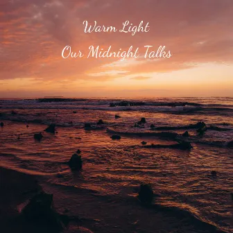 Our Midnight Talks by Warm Light