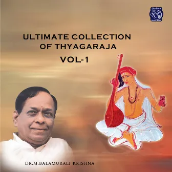 Ultimate Collection of Thayagaraja, Vol. 1 by M. Balamuralikrishna