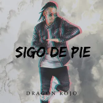 Sigo De Pié by Dragón Rojo