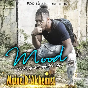 Mood (every ghetto youth's cry ) by Maine D'Alchemist