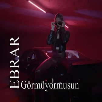 Görmüyormusun by Ebrar