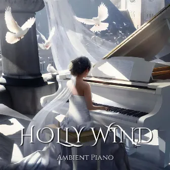 Holy Wind: Ambient Piano by Megi Angelova