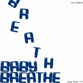 Breathe Baby Breathe by Jon Kupper