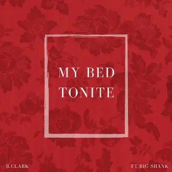 My Bed Tonight by B.Clark