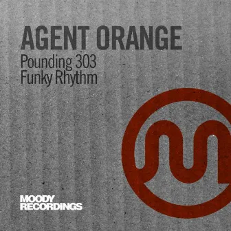 Pounding 303 / Funky Rhythm by Agent Orange