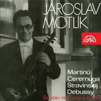 Martinů, Ceremuga, Stravinsky, Debussy: Works for Viola and Piano by Jaroslav Motlík