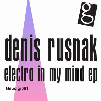 Electro In My Mind EP by Denis Rusnak