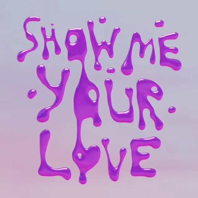 Show Me Your Love