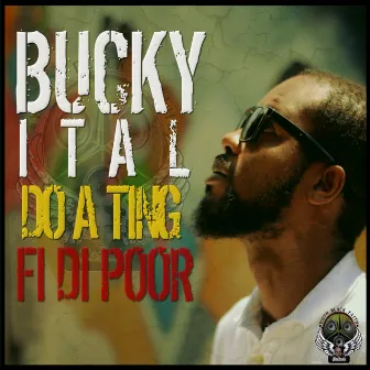 Do a Ting fi di Poor by Bucky Ital